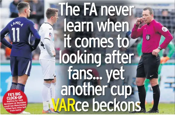  ??  ?? FA’S BIG CLOCK-UP Waiting for VAR decisions at Wembley could see Manchester last United fans miss train home