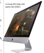  ??  ?? A strong GPU helps with games like XCOM 2.