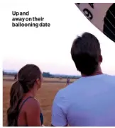  ??  ?? Up and away on their ballooning date