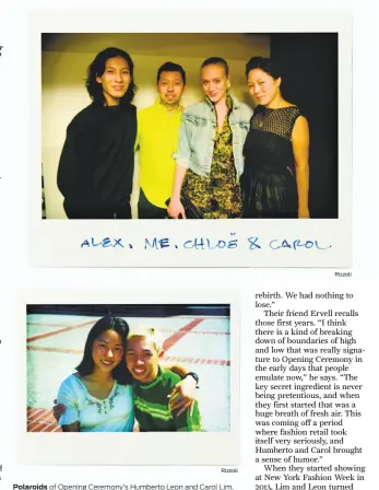  ?? Rizzoli
Rizzoli ?? Polaroid photo of Alexander Wang (left), Humberto Leon,
Polaroids of Opening Ceremony’s Humberto Leon and Carol Lim, above, as UC Berkeley students. Top: Alexander Wang (left), Humberto Leon, Chloë Sevigny and Carol Lim.