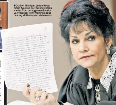  ??  ?? TOUGH! Michigan Judge Rosemarie Aquilina on Thursday holds a letter from perv gymnastics doc Larry Nassar (left) whining about hearing victim-impact statements.