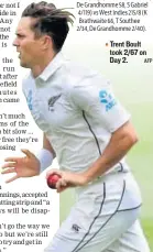  ?? AFP ?? Trent Boult took 2/67 on Day 2.