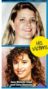  ??  ?? His victims
Jane Rimmer (top) and Ciara Glennon.