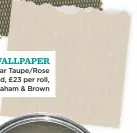  ??  ?? Linear Taupe/rose Gold, £23 per roll, Graham & Brown