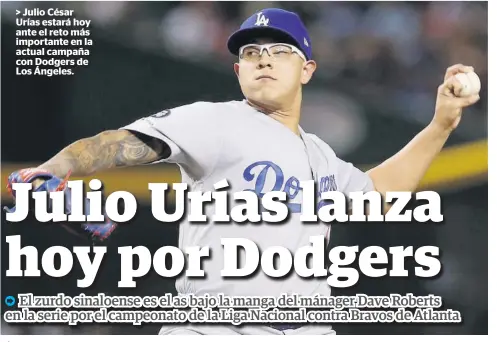  ?? FOTO: AFP ?? > Julio César Urías estará hoy ante el reto más importante en la actual campaña con Dodgers de Los Ángeles.