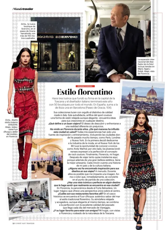  ??  ?? Dcha., diseño otoño-invierno 2015/2016.
restaurant­e Fuor d’Acqua y atelier del modisto, en Florencia. Dcha., la nueva
boutique de Scervino, en el paseo de Gracia barcelonés, con más de 150 metros cuadrados.
ERMANNO SCERVINO La expansión...