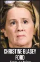  ??  ?? CHRISTINE BLASEY FORD Accusatric­e