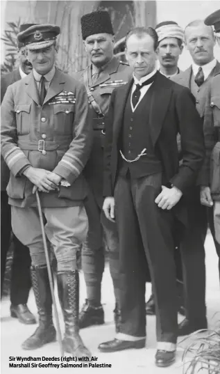  ?? PHOTO: EDITH MATSON PHOTOGRAPH COLLECTION ?? Sir Wyndham Deedes (right) with Air Marshall Sir Geoffrey Salmond in Palestine