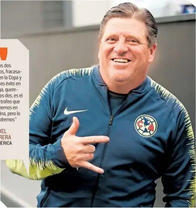  ?? / FOTO: OSWALDO FIGUEROA ?? Miguel Herrera tiene muy claro que quiere ganar la Copa MX.