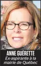  ??  ?? ANNE GUÉRETTE Ex-aspirante à la mairie de Québec