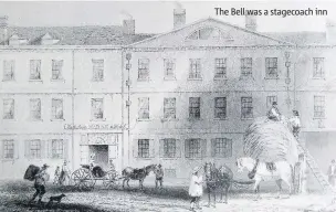  ??  ?? The Bell was a stagecoach inn
