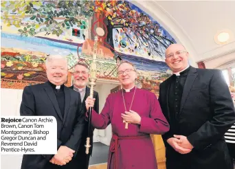  ??  ?? Rejoice Canon Archie Brown, Canon Tom Montgomery, Bishop Gregor Duncan and Reverend David Prentice- Hyres.