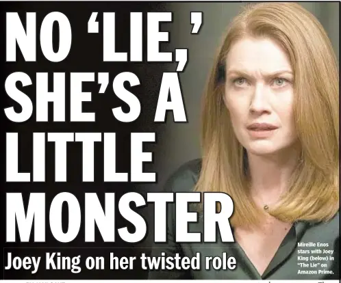  ??  ?? Mireille Enos stars with Joey King (below) in “The Lie” on Amazon Prime.