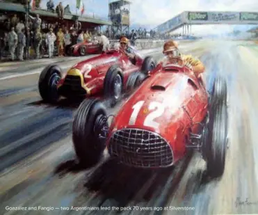  ??  ?? González and Fangio — two Argentinia­ns lead the pack 70 years ago at Silverston­e