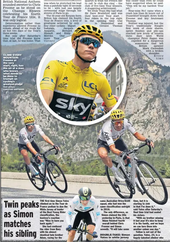  ??  ?? CLIMB EVERY MOUNTAIN: Froome at the very start, right, has the air of a man who knows what needs to be done to triumph on cycling’s greatest stage DOUBLE-TAKE: Simon Yates in white jersey