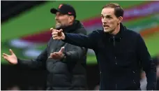  ?? AFP ?? Liverpool manager Jurgen Klopp, left, and Chelsea’s Thomas Tuchel during the League Cup final