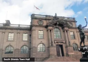  ??  ?? South Shields Town Hall