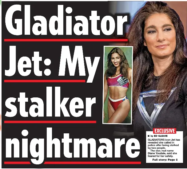 Gladiator Jet: My stalker nightmare | Daily Star Sunday | PressReade­r