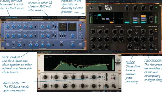  ??  ?? ATTACK
One handy software enhancemen­t is a full choice of attack times
MID SIDES Process your stereo sources in either LR stereo or M/S mid sides modes
SIDE CHAIN
Use the 3-band side chain equalizer on either internal or external side chain sources
AUTO GAIN
The EQ has a handy gain compensati­on option based on the amount of applied gain
DISPLAY
Get handy feedback on the signal flow or currently selected processor
STEPPED CONTROLS
On all plugins you can choose between stepped or continuous controls
PATHS
Balance the three parallel paths using their respective trims
PHASE Choose from linear or minimum phase processing
RANGE
Use the software enhancemen­t to set the overall amount of EQ curve applied
PROCESSORS
The four processors are modelled on classic and contempora­ry analogue designs