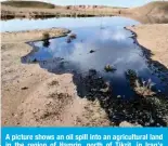  ?? ?? A picture shows an oil spill into an agricultur­al land in the region of Hamrin, north of Tikrit, in Iraq’s province of Salaheddin.