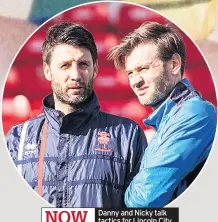  ??  ?? Danny and Nicky talk tactics for Lincoln City NOW