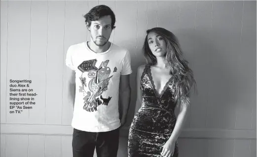  ??  ?? Songwritin­g duo Alex & Sierra are on their first headlining show in support of the EP “As Seen on TV.”