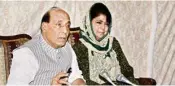  ?? PTI ?? Rajnath Singh and Mehbooba Mufti at a press meet on Thursday