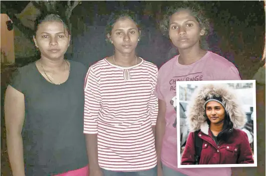  ?? PHOTO COURTOISIE ?? Expulsées du Canada en décembre dernier, Leony Pavithra Lawrence (au centre) avec ses soeurs Venithra (à gauche) et Dharusha (à droite) sur une photo prise hier à Colombo, au Sri Lanka. En mortaise, Leony à Montréal avant son départ à la fin de...