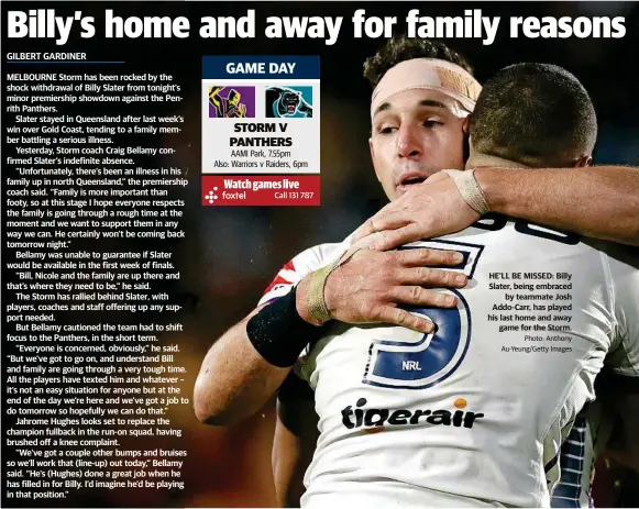  ?? Photo: Anthony Au-Yeung/Getty Images ?? HE’LL BE MISSED: Billy Slater, being embraced by teammate Josh Addo-Carr, has played his last home and away game for the Storm.