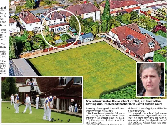  ??  ?? Ground war: Seaton House school, circled, is in front of the bowling club. Inset, head teacher Ruth Darvill outside court