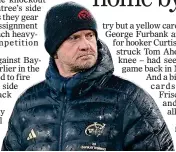  ?? ?? TOUGH NIGHT: Munster head coach Rowntree