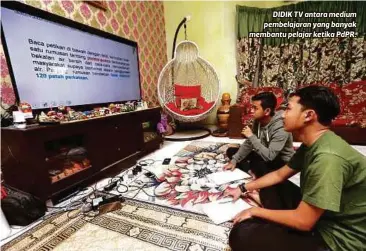  ?? ?? DIDIK TV antara medium pembelajar­an yang banyak membantu pelajar ketika PdPR.