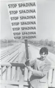  ?? RON BULL/TORONTO STAR FILE PHOTO ?? Joan Milling holds a placard urging politician­s to stop the Spadina Expressway in April 1976.