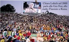  ??  ?? Chiara Lubich nel 2000 parla alla Gen Fest, allo stadio Flaminio a Roma.