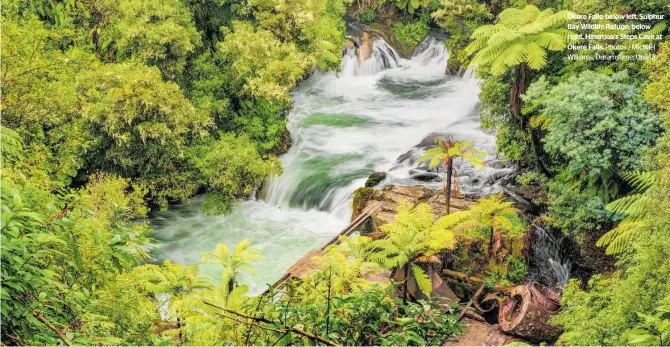  ?? Photos / Michael Williams, Dreamstime; Up&Up ?? kere Falls; below left, Sulphur Bay Wildlife Refuge; below right, Hinemoa’s Steps Cave at
kere Falls.