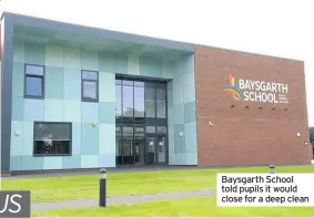  ??  ?? Baysgarth School told pupils it would close for a deep clean