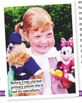  ??  ?? Before Cody started primary school she’d had six operations