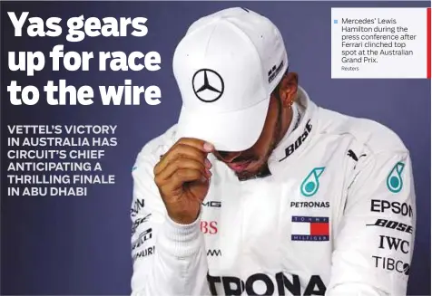  ?? Reuters ?? Mercedes’ Lewis Hamilton during the press conference after Ferrari clinched top spot at the Australian Grand Prix.