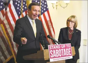  ?? Mark Wilson / Getty Images ?? Chris Murphy, D-Conn. and Sen. Maggie Hassan D-NH participat­e in a news conference regarding healthcare and President Trump's effort to repeal the Affordable Care Act., on Capitol Hill in Washington on Tuesday.