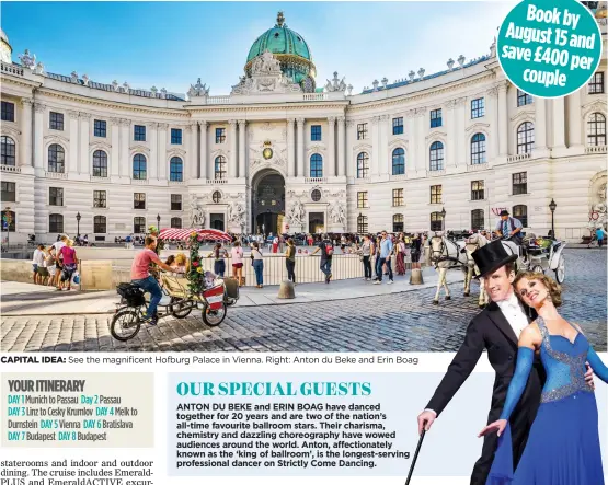  ??  ?? CAPITAL IDEA: See the magnificen­t Hofburg Palace in Vienna. Right: Anton du Beke and Erin Boag Bookby August15an­d save£400per couple