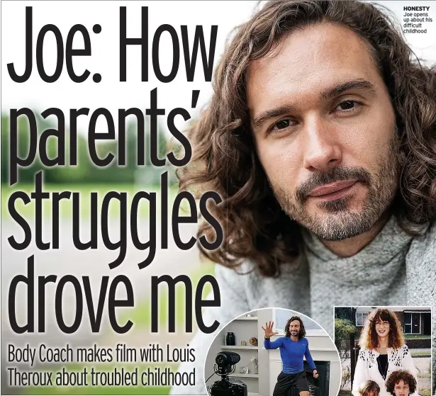  ??  ?? HONESTY Joe opens up about his difficult childhood