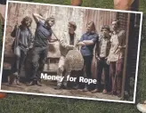  ??  ?? Money for Rope