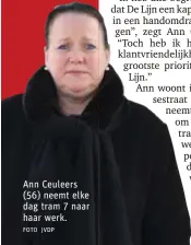  ?? FOTO JVDP ?? Ann Ceuleers (56) neemt elke dag tram 7 naar haar werk.