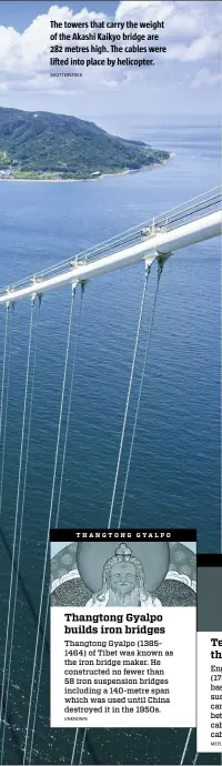  ?? SHUTTERSTO­CK ?? The towers that carry the weight of the Akashi Kaikyo bridge are 282 metres high. The cables were lifted into place by helicopter.