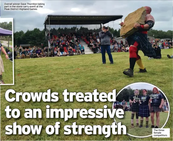  ??  ?? Overall winner Dave Thornton taking part in the stone carry event at the Peak District Highland Games
The three female competitor­s