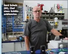  ??  ?? Gerd Schulz (65), Chef eines Schlüsseld­ienstes
