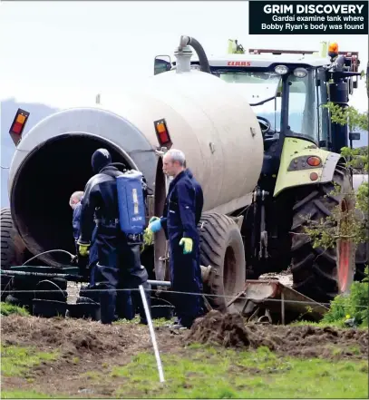  ??  ?? GRIM DISCOVERY Gardaí examine tank where Bobby Ryan’s body was found