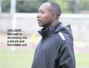  ?? ?? WILLIAMS ... the team is developing into a decent and formidable unit