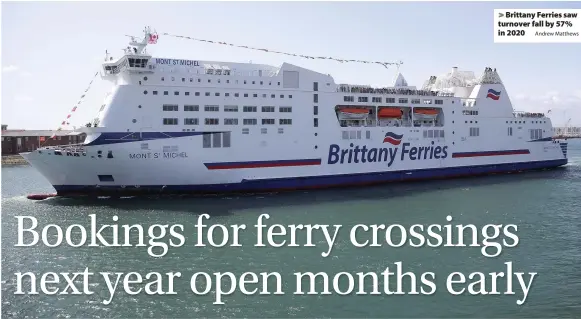  ?? Andrew Matthews ?? > Brittany Ferries saw turnover fall by 57% in 2020