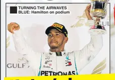  ??  ?? TURNING THE AIRWAVES BLUE: Hamilton on podium